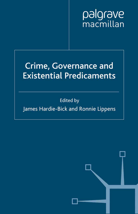 Crime, Governance and Existential Predicaments - James Hardie-Bick