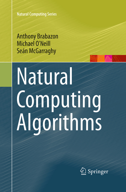 Natural Computing Algorithms - Anthony Brabazon, Michael O'Neill, Se&aacute;n McGarraghy