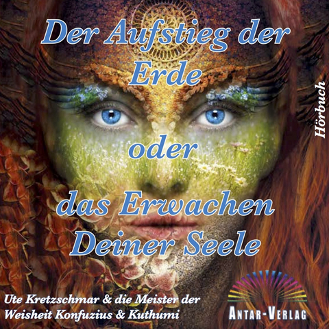 Der Aufstieg der Erde oder das Erwachen Deiner Seele - Ute Kretzschmar