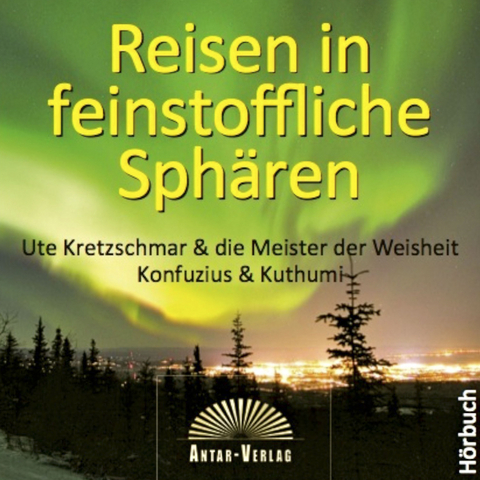 Reisen in feinstoffliche Sph&auml;ren - Ute Kretzschmar