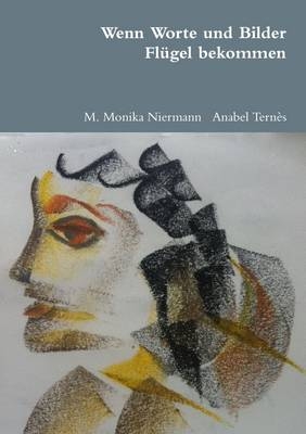 Wenn Worte Und Bilder Flugel Bekommen - Anabel Ternes, M. Monika Niermann
