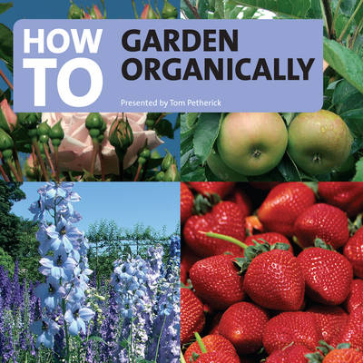 How to Garden Organically - Tom Petheric