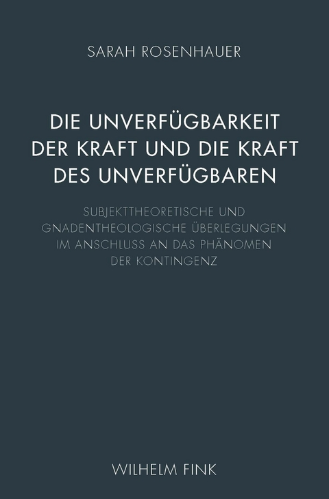 Die Unverf&uuml;gbarkeit der Kraft und die Kraft des Unverf&uuml;gbaren - Sarah Rosenhauer