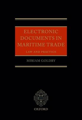 Electronic Documents in Maritime Trade - Miriam Goldby