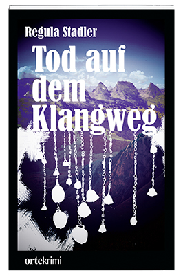 Tod auf dem Klangweg - Regula Stadler