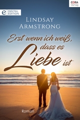Erst wenn ich wei&szlig;, dass es Liebe ist - Lindsay Armstrong