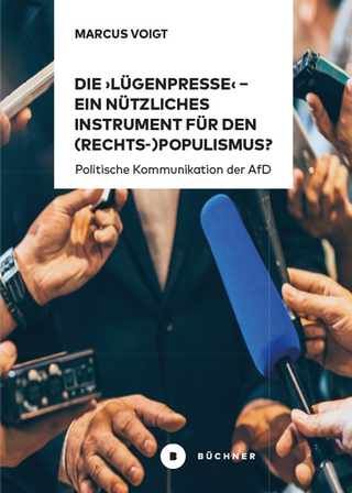 Die ‚Lügenpresse‘ – Ein nützliches Instrument für den (Rechts-)Populismus ?