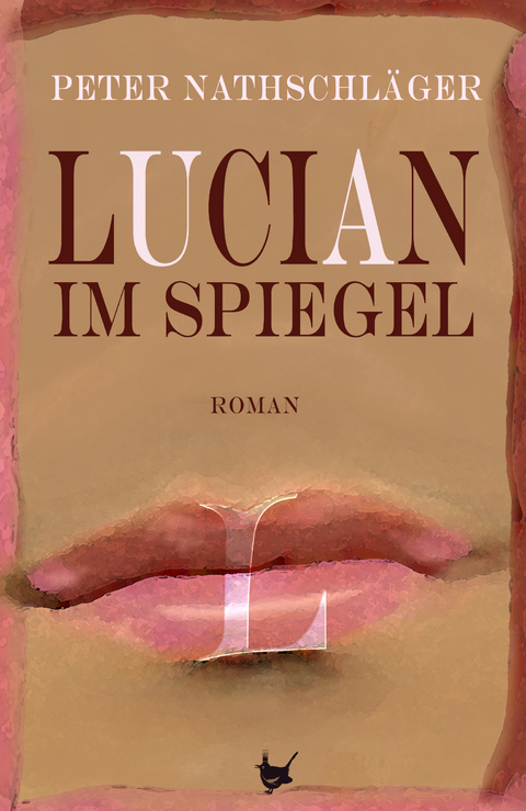 Lucian im Spiegel - Peter Nathschl&auml;ger
