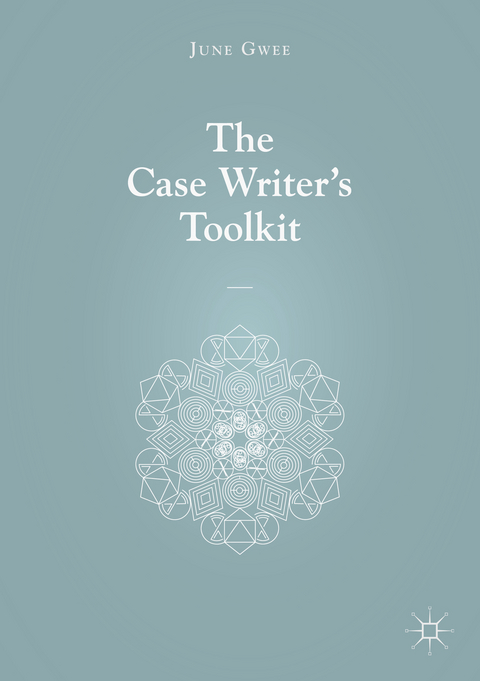 The Case Writer’s Toolkit - June Gwee