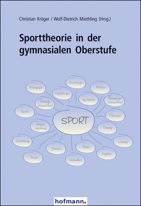 Sporttheorie in der gymnasialen Oberstufe - Christian Kr&ouml;ger, Wolf D Miethling
