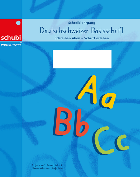 Schreiblehrgang Deutschschweizer Basisschrift - Bruno Mock, Anja Naef