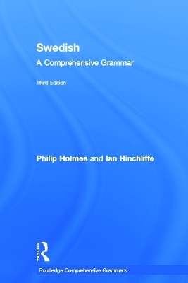 Swedish: A Comprehensive Grammar - Ian Hinchliffe, Philip Holmes