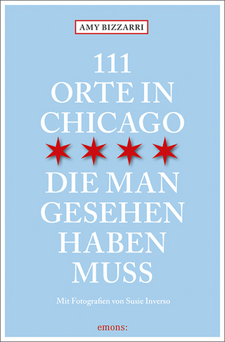 111 Orte in Chicago, die man gesehen haben muss