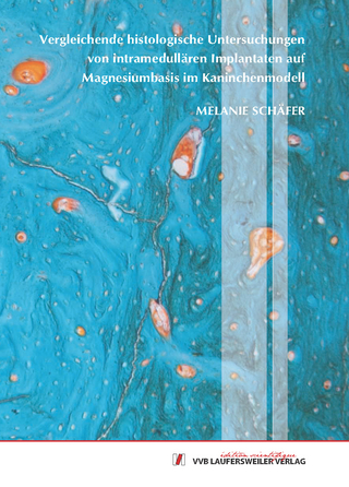 Vergleichende histologische Untersuchungen von intramedullären Implantaten auf Magnesiumbasis im Kaninchenmodell