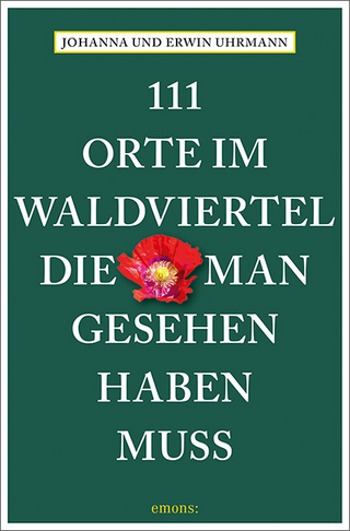 111 Orte im Waldviertel, die man gesehen haben muss