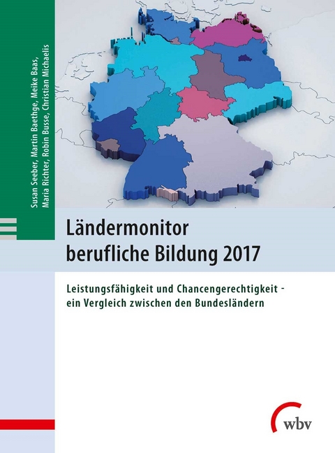 L&auml;ndermonitor berufliche Bildung 2017 - Martin Baethge, Susan Seeber, Christian Michaelis, Robin Busse, Maria Richter, Meike Baas