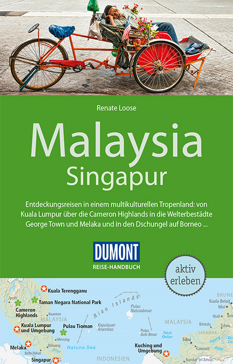 DuMont Reise-Handbuch Reisef&uuml;hrer Malaysia, Singapur - Renate Loose