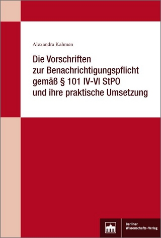 Die Vorschriften zur Benachrichtigungspflicht gemäß § 101 IV-VI StPO und ihre praktische Umsetzung