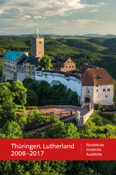 Th&uuml;ringen. Lutherland 2008 &ndash; 2017 - 