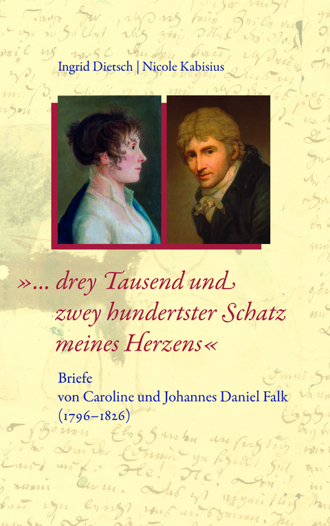 &raquo;... drey Tausend und zwey hundertster Schatz meines Herzens&laquo; - Ingrid Dietsch, Nicole Kabisius