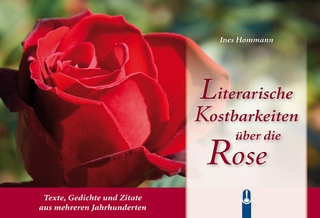 Literarische Kostbarkeiten über die Rose