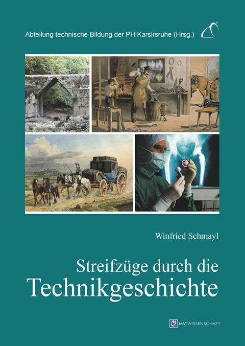 Streifz&uuml;ge durch die Technikgeschichte - Prof. Dr. Winfried Schmayl