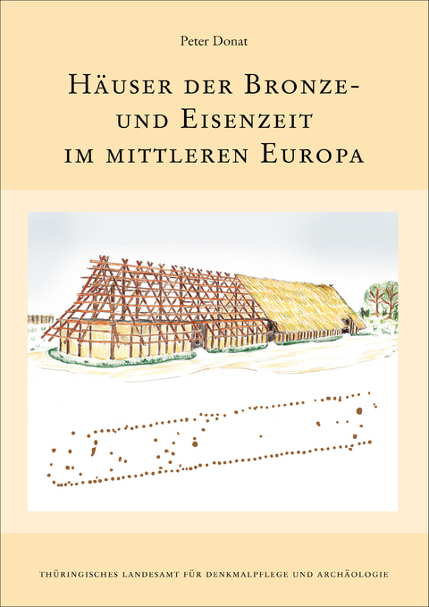 H&auml;user der Bronze- und Eisenzeit im mittleren Europa. - Peter Donat