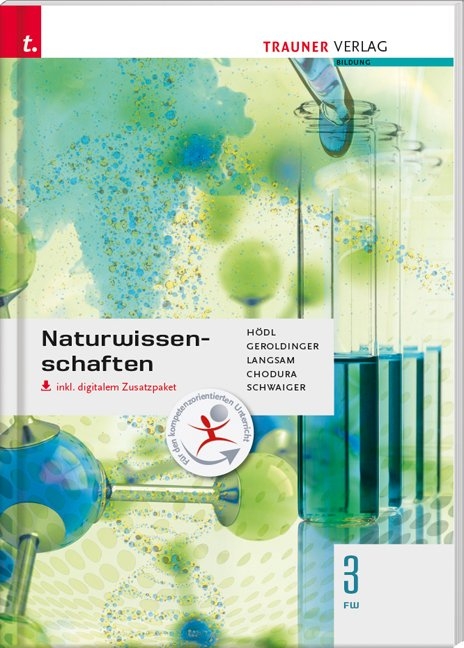 Naturwissenschaften 3 FW inkl. digitalem Zusatzpaket - Erika H&ouml;dl, Helmut Franz Geroldinger, Franz Langsam, Dietmar Chodura, Barbara Schwaiger