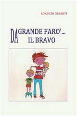Da grande far&ograve; il bravo - Lorenzo Desanti
