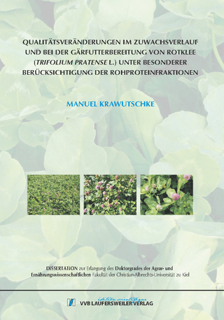 Qualitätsveränderungen im Zuwachsverlauf und bei der Gärfutterbereitung von Rotklee (Trifolium pratense L.) unter besonderer Berücksichtigung der Rohproteinfraktionen