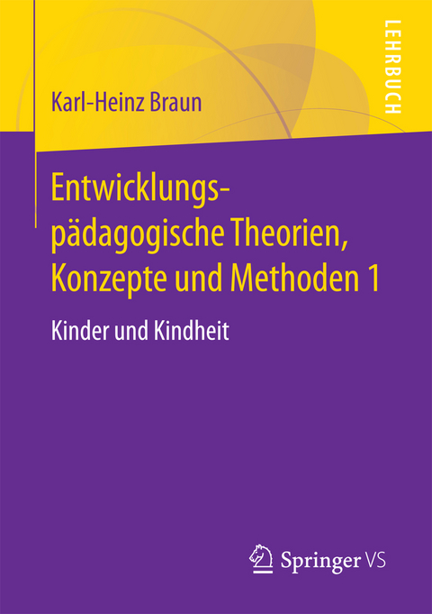 Entwicklungsp&auml;dagogische Theorien, Konzepte und Methoden 1 - Karl-Heinz Braun
