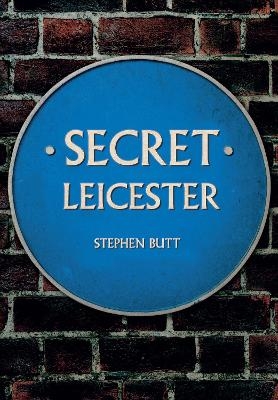Secret Leicester - Stephen Butt