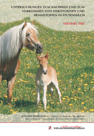 Untersuchungen zum Nachweis und zum Vorkommen von Mykotoxinen und Hemmstoffen in Stutenmilch