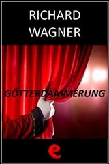 G&ouml;tterd&auml;mmerung (Il Crepuscolo degli Dei) - Richard Wagner