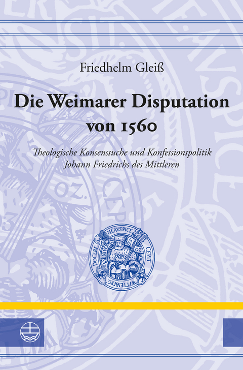 Die Weimarer Disputation von 1560 - Friedhelm Glei&szlig;