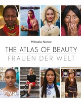 The Atlas of Beauty - Frauen der Welt -  Mihaela Noroc