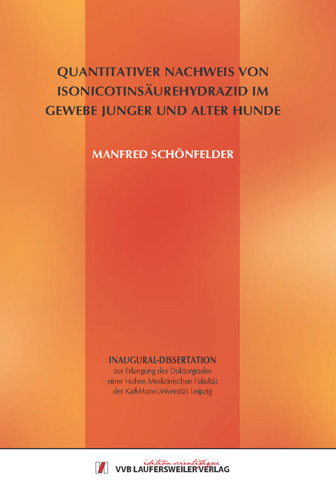 Quantitativer Nachweis von Isonicotins&auml;urehydrazid im Gewebe junger und alter Hunde - Manfred Sch&ouml;nfelder