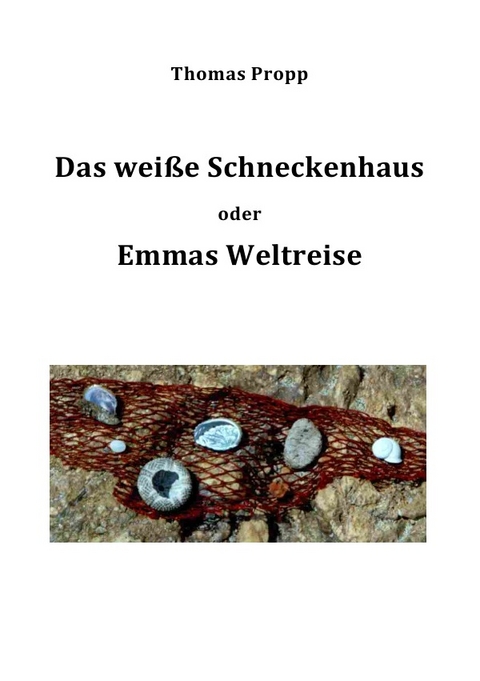 Das wei&szlig;e Schneckenhaus - Thomas Propp