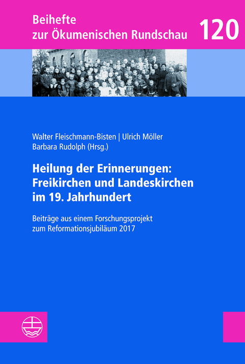 Heilung der Erinnerungen: Freikirchen und Landeskirchen im 19. Jahrhundert - 