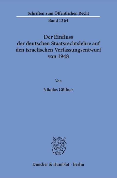 Der Einfluss der deutschen Staatsrechtslehre auf den israelischen Verfassungsentwurf von 1948. - Nikolas G&ouml;llner