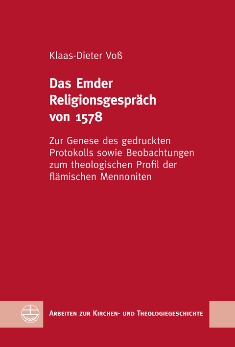 Das Emder Religionsgespr&auml;ch von 1578 - Klaas-Dieter Vo&szlig;