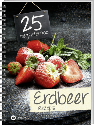 25 begeisternde Erdbeerrezepte