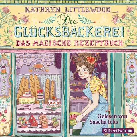 Die Gl&uuml;cksb&auml;ckerei, Band 1: Das magische Rezeptbuch - Kathryn Littlewood