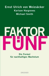 Faktor F&uuml;nf - Ernst Ulrich von Weizs&auml;cker, Karlson Hargroves, Michael Smith