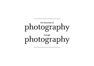 five directions of photography through photography