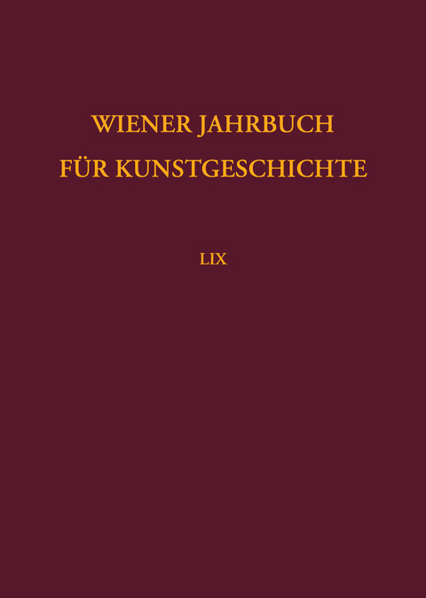 Wiener Jahrbuch f&uuml;r Kunstgeschichte LIX