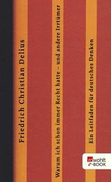 Warum ich schon immer Recht hatte - und andere Irrt&uuml;mer - Friedrich Christian Delius