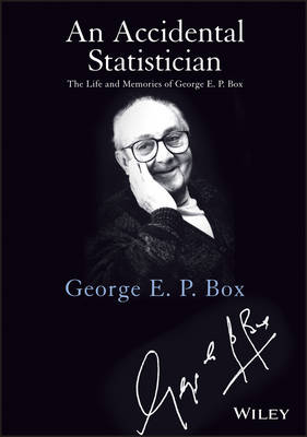 An Accidental Statistician – The Life and Memories of George E. P. Box