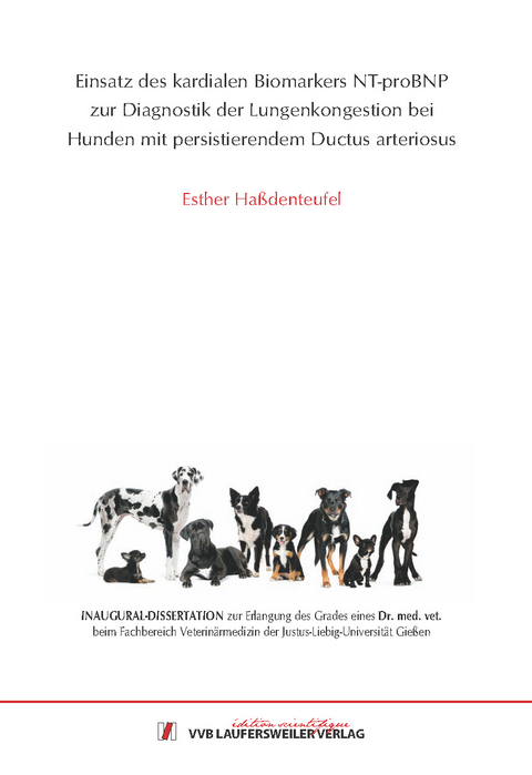 Einsatz des kardialen Biomarkers NT proBNP zur Diagnostik der Lungenkongestion bei Hunden mit persistierendem Ductus arteriosus - Esther Ha&szlig;denteufel