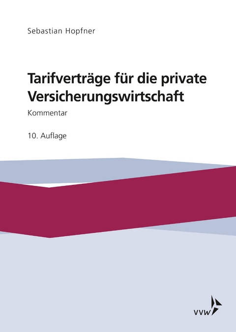 Tarifvertr&auml;ge f&uuml;r die private Versicherungswirtschaft - Sebastian Hopfner, Tobias Hohenadl, Betina Kirsch, Jerom Konradi, Sandra Kreft, Maike Poppinga, Verena Richter, Kerstin R&ouml;melt, Michael Schrock, Tobias V&ouml;gele, Ylva Zimmermann, Andreas Zopf
